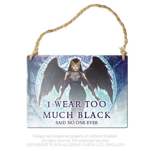 I wear too much black...Metal Sign